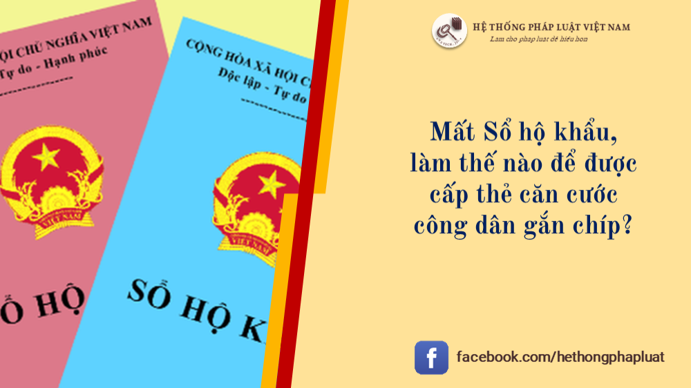 Mất Sổ hộ khẩu, làm thế nào để được cấp thẻ căn cước công dân gắn chíp?